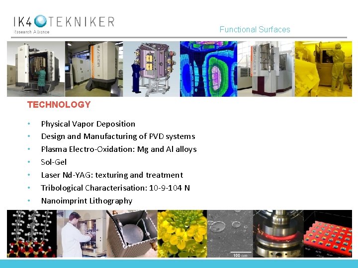 Functional Surfaces TECHNOLOGY • • Physical Vapor Deposition Design and Manufacturing of PVD systems