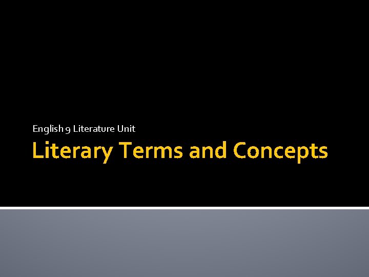 English 9 Literature Unit Literary Terms and Concepts 