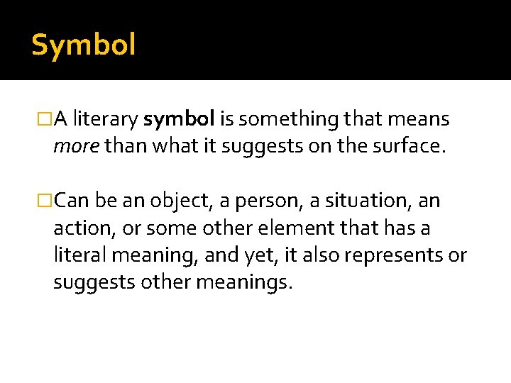 Symbol �A literary symbol is something that means more than what it suggests on