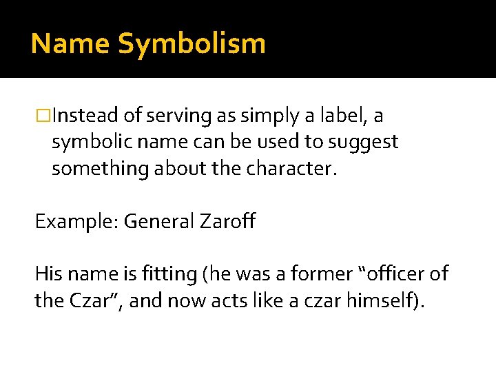 Name Symbolism �Instead of serving as simply a label, a symbolic name can be