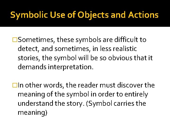 Symbolic Use of Objects and Actions �Sometimes, these symbols are difficult to detect, and