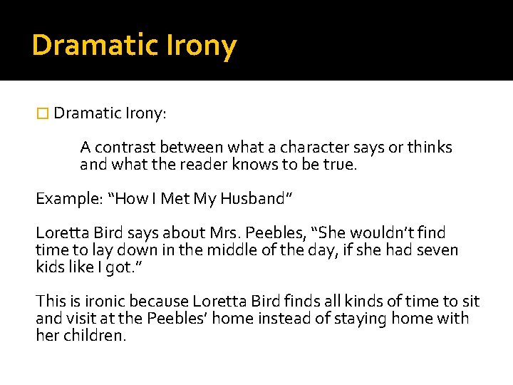 Dramatic Irony � Dramatic Irony: A contrast between what a character says or thinks