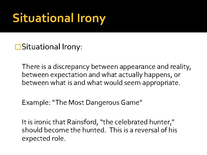 Situational Irony �Situational Irony: There is a discrepancy between appearance and reality, between expectation