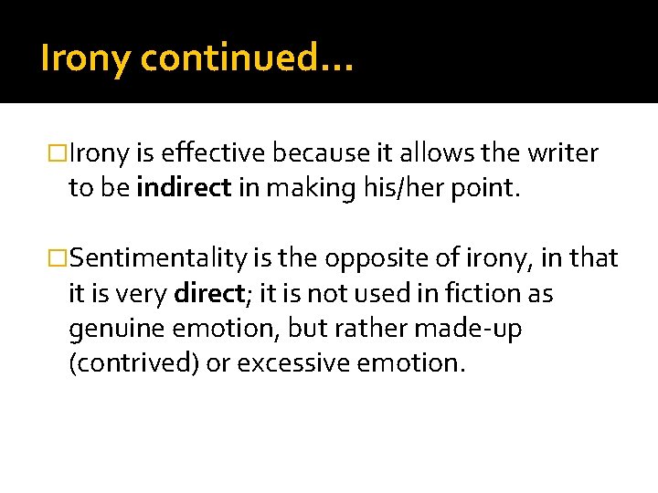 Irony continued… �Irony is effective because it allows the writer to be indirect in
