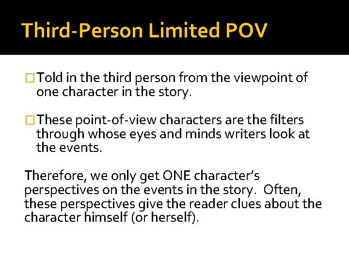 Third-Person Limited POV �Told in the third person from the viewpoint of one character