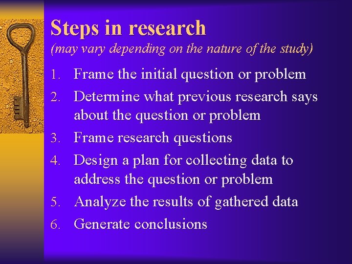 Steps in research (may vary depending on the nature of the study) 1. Frame