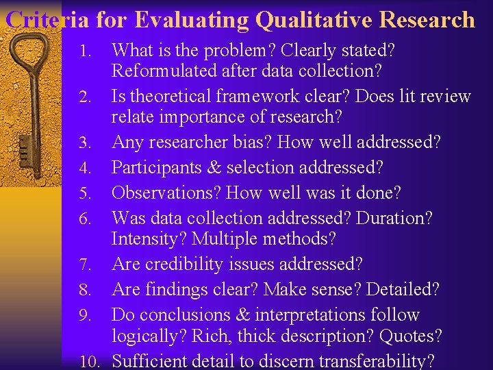 Criteria for Evaluating Qualitative Research What is the problem? Clearly stated? Reformulated after data