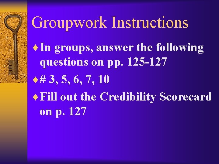 Groupwork Instructions ¨In groups, answer the following questions on pp. 125 -127 ¨# 3,