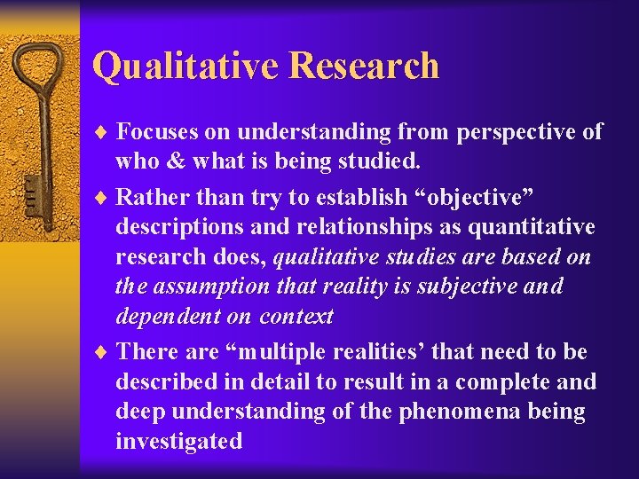 Qualitative Research ¨ Focuses on understanding from perspective of who & what is being