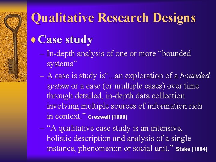 Qualitative Research Designs ¨Case study – In-depth analysis of one or more “bounded systems”