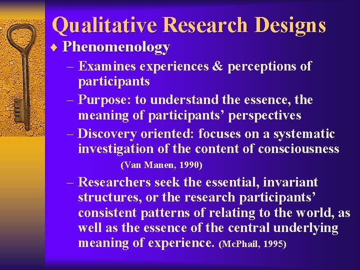 Qualitative Research Designs ¨ Phenomenology – Examines experiences & perceptions of participants – Purpose: