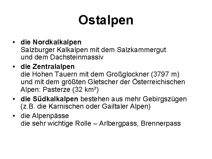 Ostalpen • die Nordkalkalpen Salzburger Kalkalpen mit dem Salzkammergut und dem Dachsteinmassiv • die