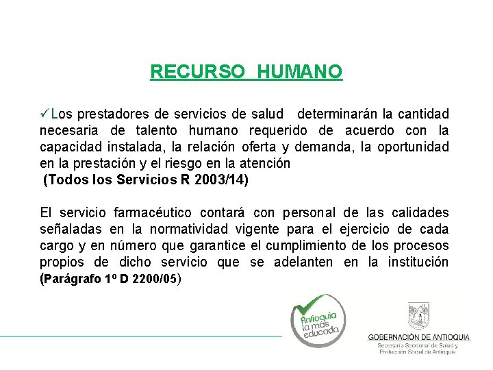 RECURSO HUMANO üLos prestadores de servicios de salud determinarán la cantidad necesaria de talento