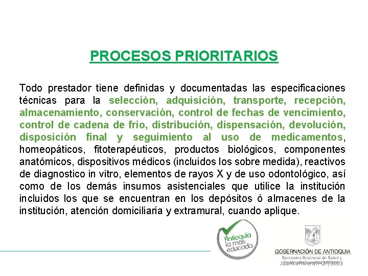 PROCESOS PRIORITARIOS Todo prestador tiene definidas y documentadas las especificaciones técnicas para la selección,