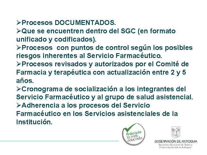 ØProcesos DOCUMENTADOS. ØQue se encuentren dentro del SGC (en formato unificado y codificados). ØProcesos