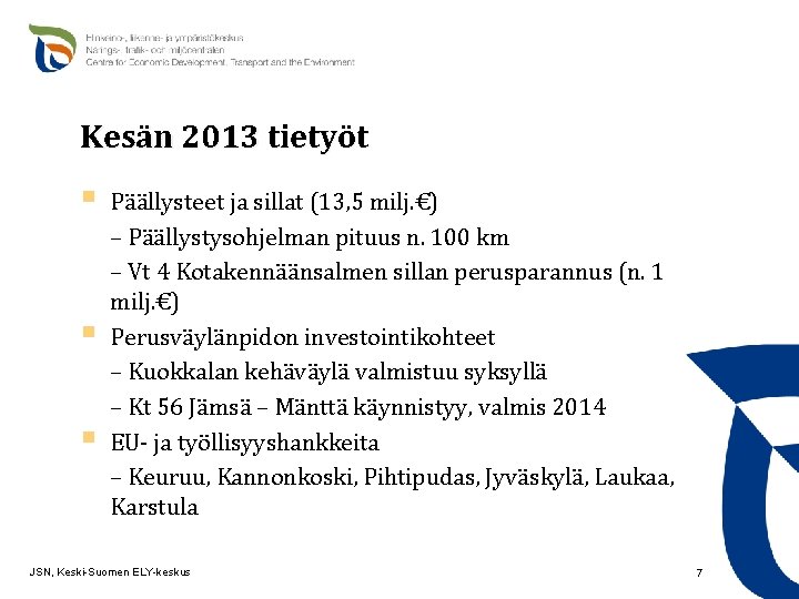 Kesän 2013 tietyöt § § § Päällysteet ja sillat (13, 5 milj. €) –