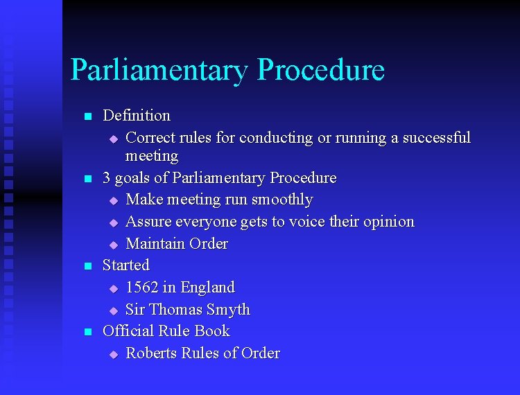 Parliamentary Procedure n n Definition u Correct rules for conducting or running a successful