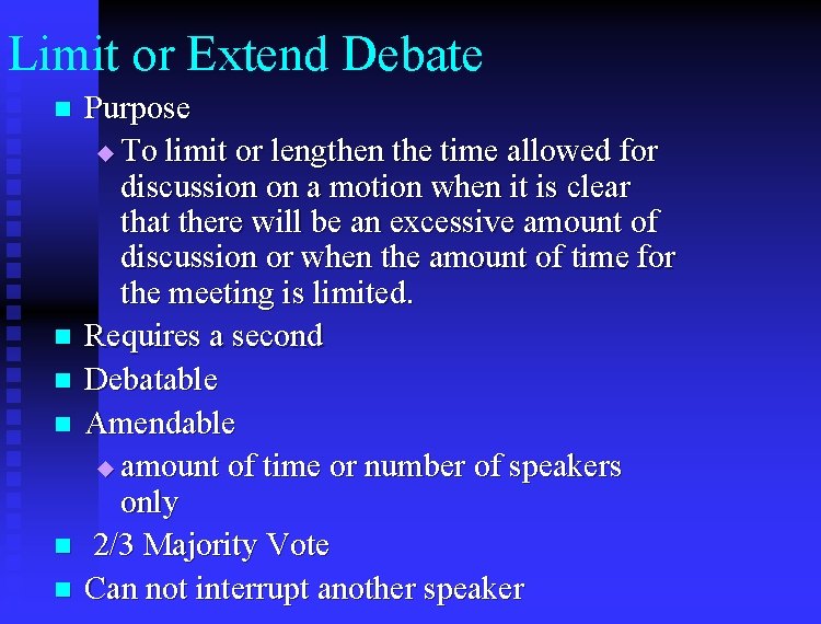 Limit or Extend Debate n n n Purpose u To limit or lengthen the