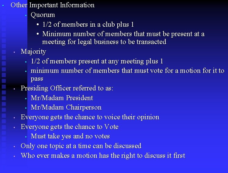  • Other Important Information • Quorum • 1/2 of members in a club