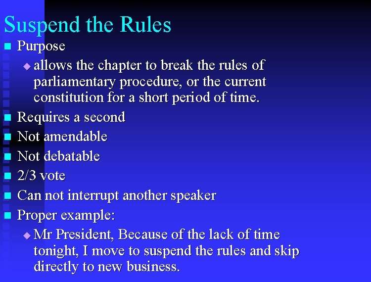 Suspend the Rules n n n n Purpose u allows the chapter to break