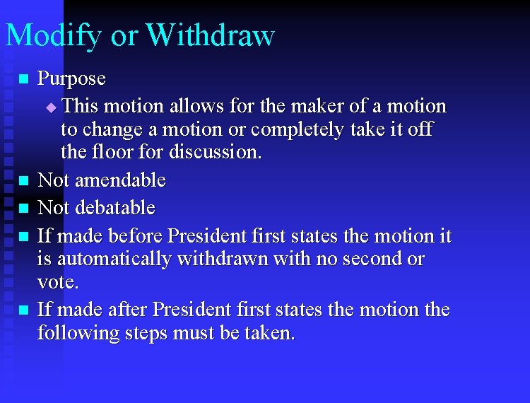 Modify or Withdraw n n n Purpose u This motion allows for the maker