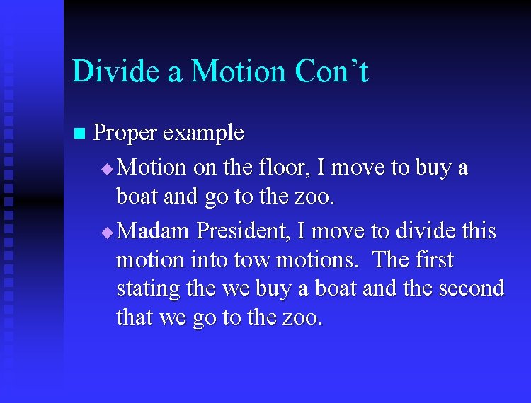 Divide a Motion Con’t n Proper example u Motion on the floor, I move