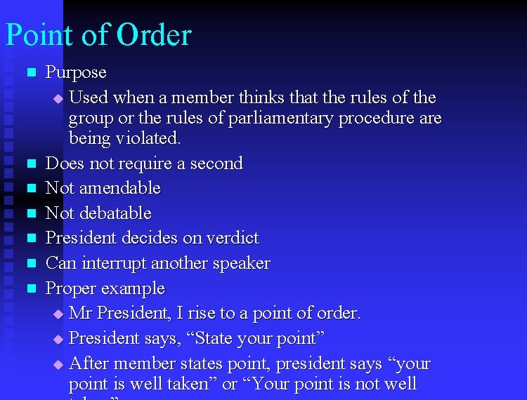 Point of Order n n n n Purpose u Used when a member thinks