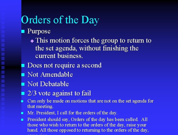 Orders of the Day n n n n Purpose u This motion forces the