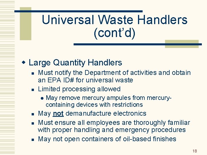 Universal Waste Handlers (cont’d) w Large Quantity Handlers n n Must notify the Department