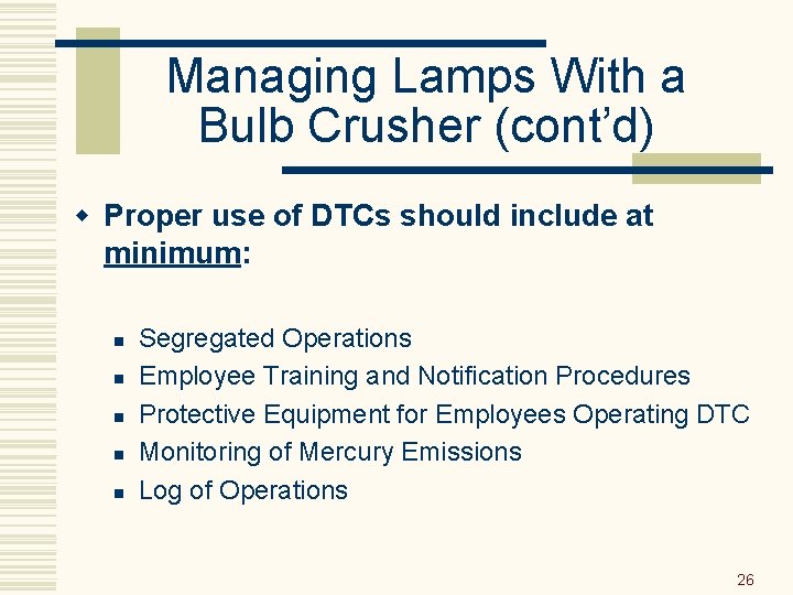 Managing Lamps With a Bulb Crusher (cont’d) w Proper use of DTCs should include