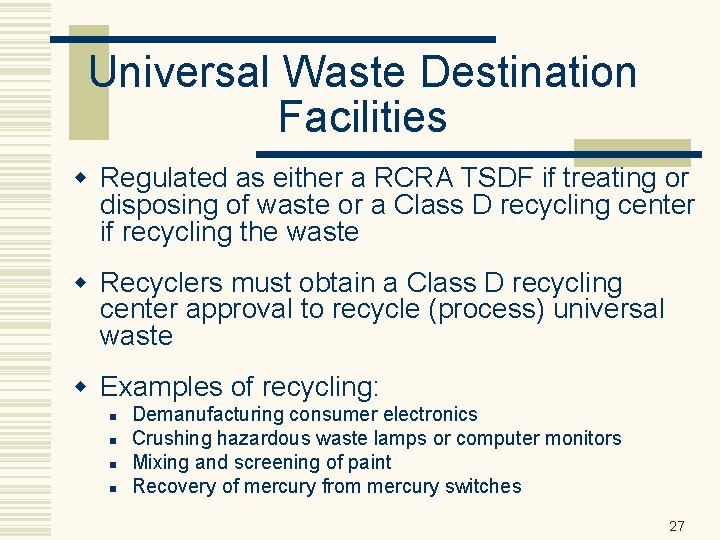 Universal Waste Destination Facilities w Regulated as either a RCRA TSDF if treating or