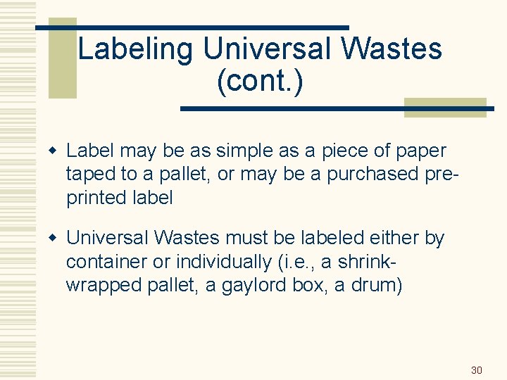 Labeling Universal Wastes (cont. ) w Label may be as simple as a piece