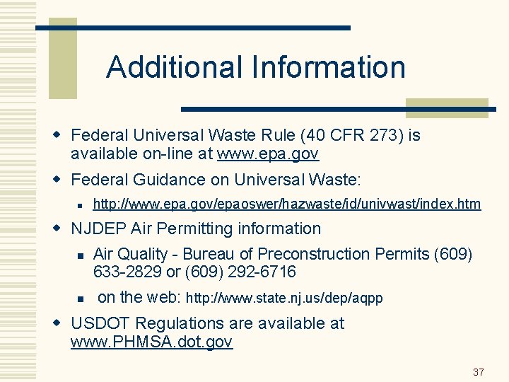 Additional Information w Federal Universal Waste Rule (40 CFR 273) is available on-line at