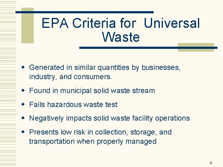 EPA Criteria for Universal Waste w Generated in similar quantities by businesses, industry, and