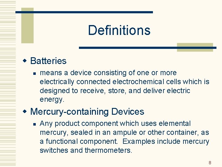 Definitions w Batteries n means a device consisting of one or more electrically connected