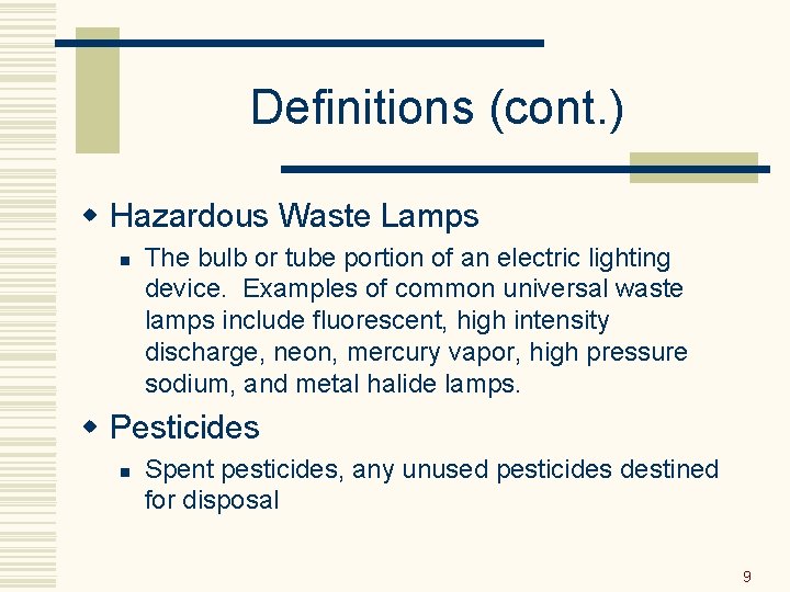 Definitions (cont. ) w Hazardous Waste Lamps n The bulb or tube portion of