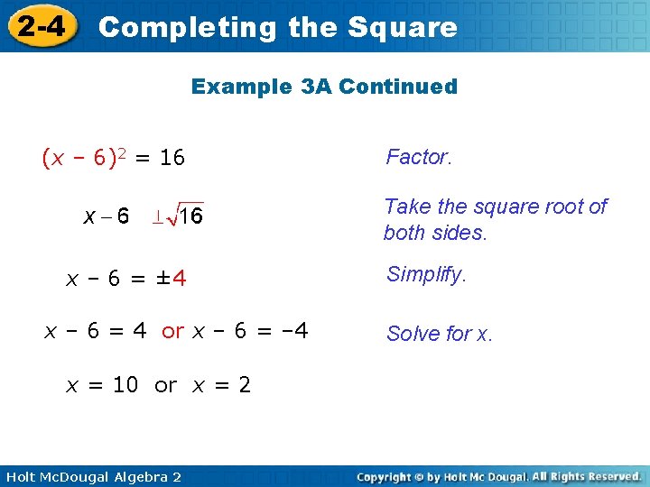 2 -4 Completing the Square Example 3 A Continued (x – 6)2 = 16