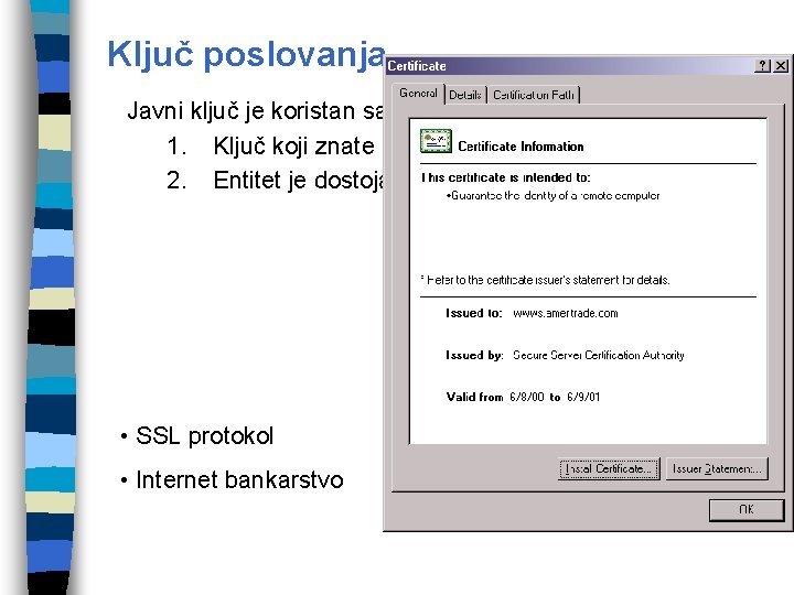 Ključ poslovanja Javni ključ je koristan samo ako znate: 1. Ključ koji znate odgovara