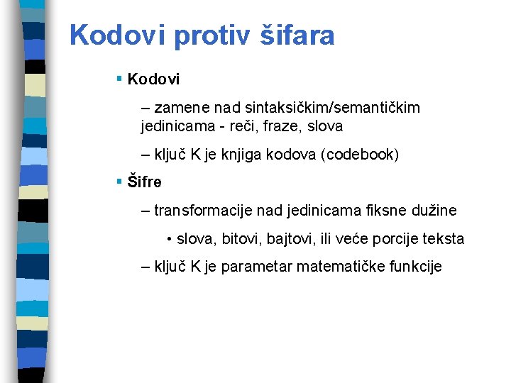 Kodovi protiv šifara § Kodovi – zamene nad sintaksičkim/semantičkim jedinicama - reči, fraze, slova