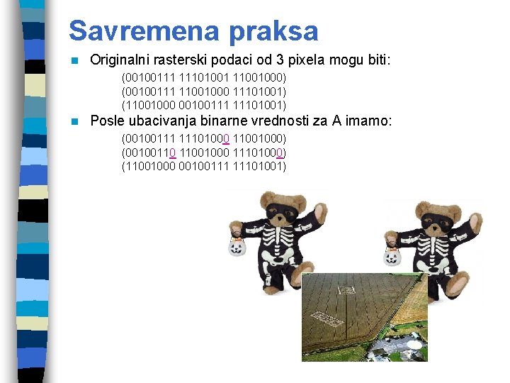 Savremena praksa n Originalni rasterski podaci od 3 pixela mogu biti: (00100111 11101001 11001000)