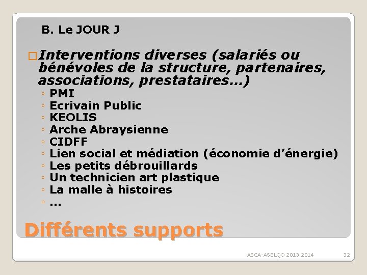 B. Le JOUR J �Interventions diverses (salariés ou bénévoles de la structure, partenaires, associations,