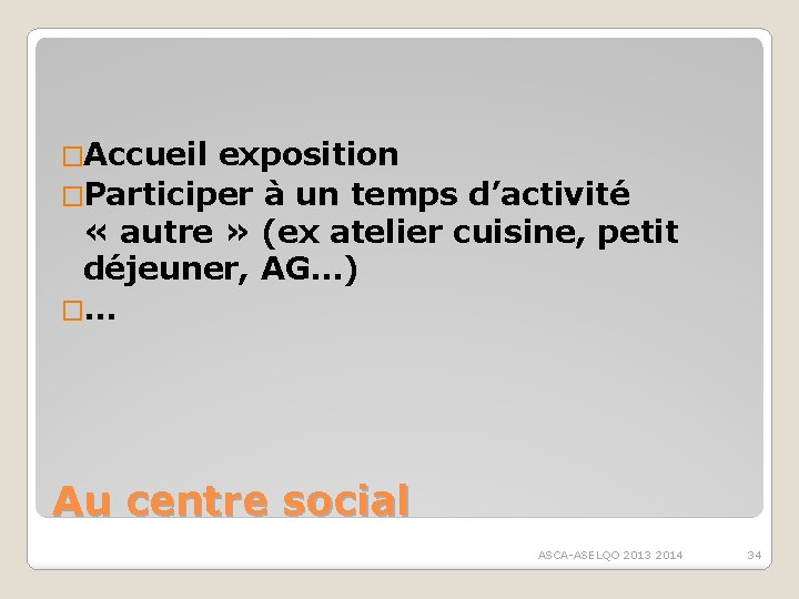 �Accueil exposition �Participer à un temps d’activité « autre » (ex atelier cuisine, petit