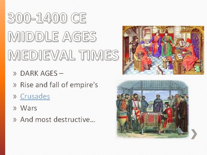 300 -1400 CE MIDDLE AGES MEDIEVAL TIMES » » » DARK AGES – Rise