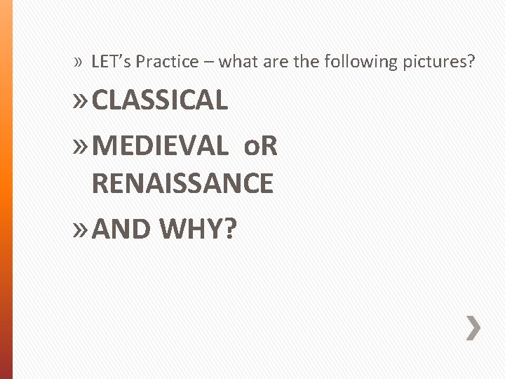 » LET’s Practice – what are the following pictures? » CLASSICAL » MEDIEVAL o.