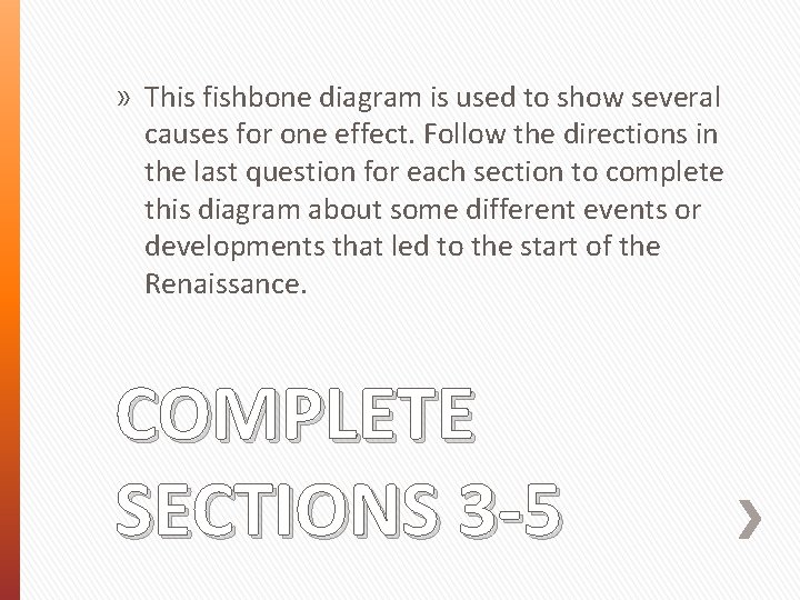 » This fishbone diagram is used to show several causes for one effect. Follow