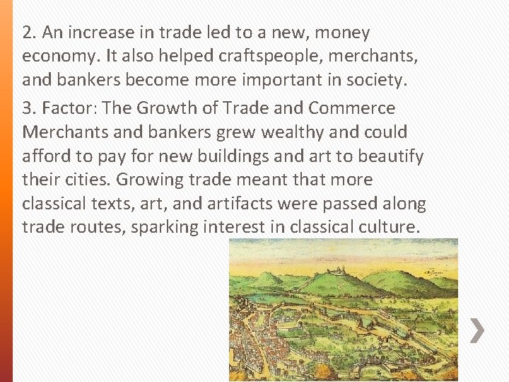 2. An increase in trade led to a new, money economy. It also helped