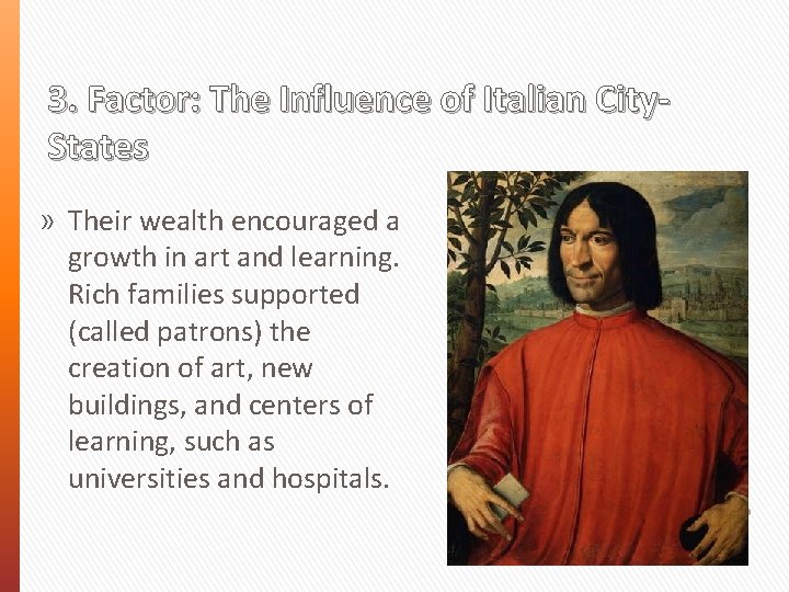 3. Factor: The Influence of Italian City. States » Their wealth encouraged a growth