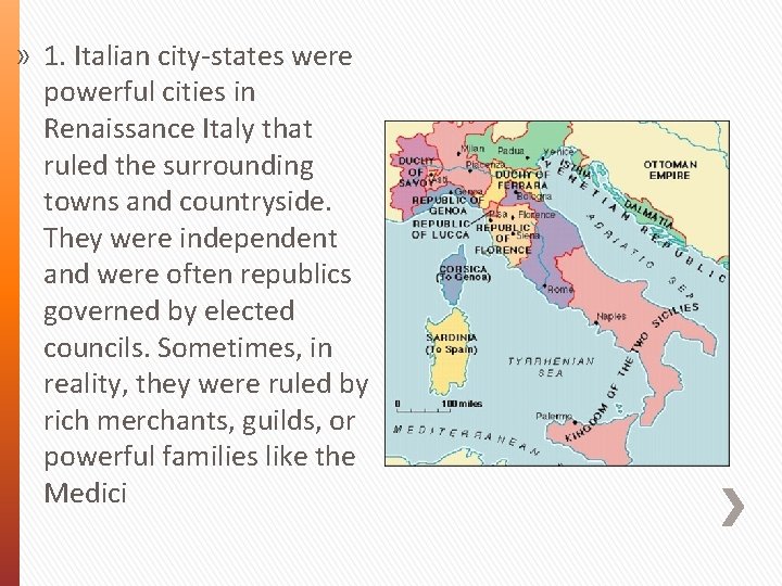 » 1. Italian city-states were powerful cities in Renaissance Italy that ruled the surrounding