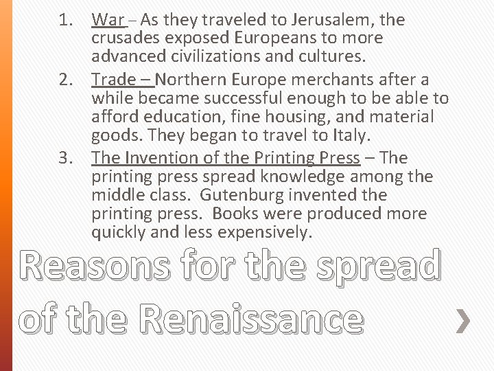 1. War – As they traveled to Jerusalem, the crusades exposed Europeans to more