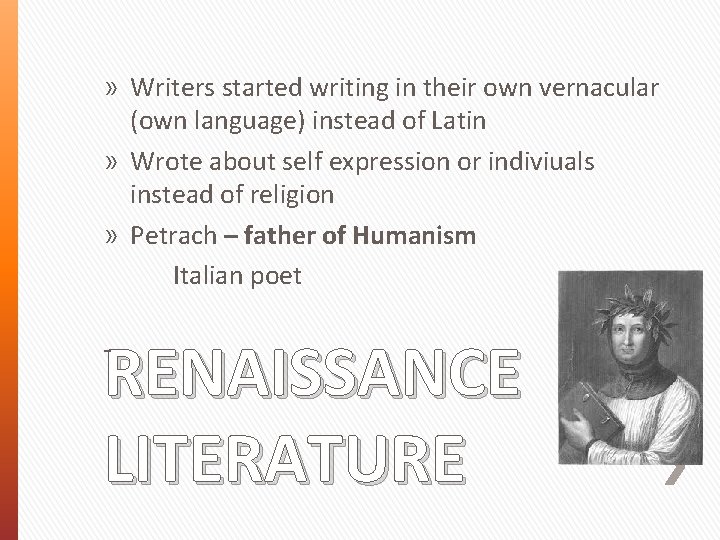 » Writers started writing in their own vernacular (own language) instead of Latin »